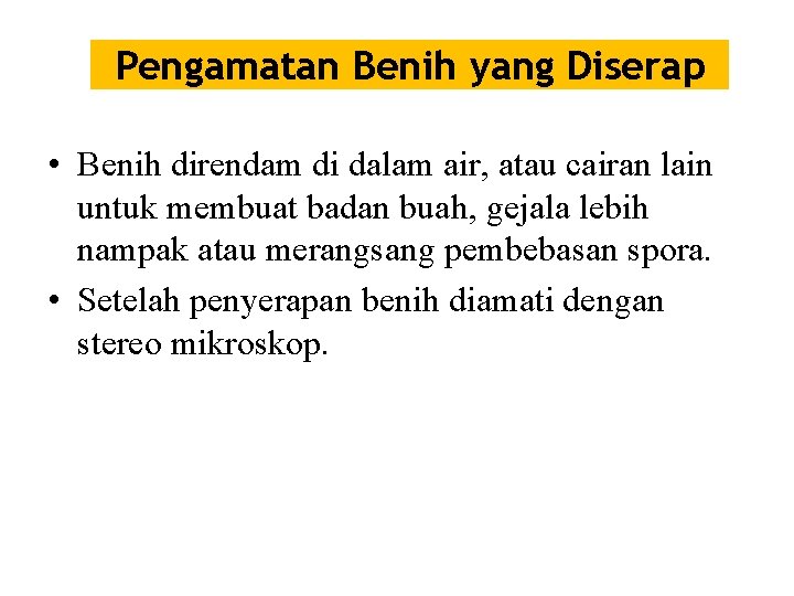 Pengamatan Benih yang Diserap • Benih direndam di dalam air, atau cairan lain untuk