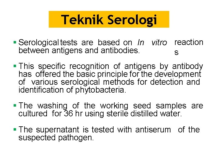Teknik Serological tests are based on In vitro reaction between antigens and antibodies. s