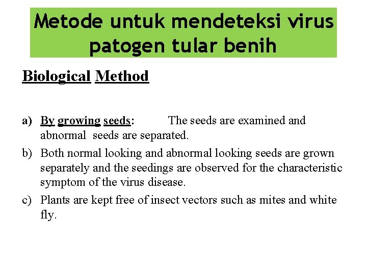 Metode untuk mendeteksi virus patogen tular benih Biological Method a) By growing seeds: The