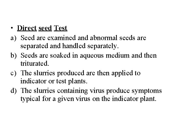  • Direct seed Test a) Seed are examined and abnormal seeds are separated