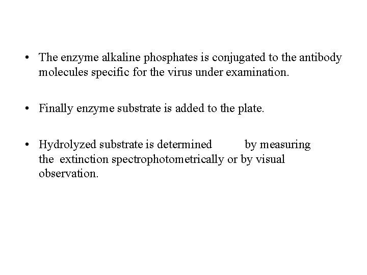  • The enzyme alkaline phosphates is conjugated to the antibody molecules specific for