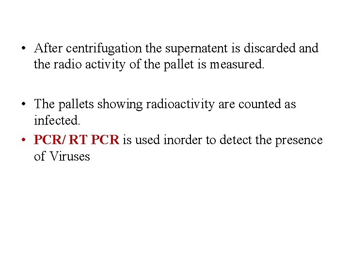  • After centrifugation the supernatent is discarded and the radio activity of the