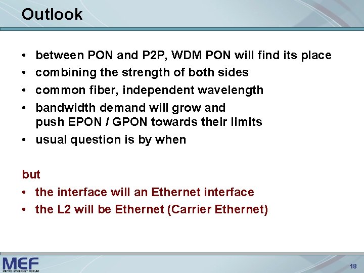 Outlook • • between PON and P 2 P, WDM PON will find its