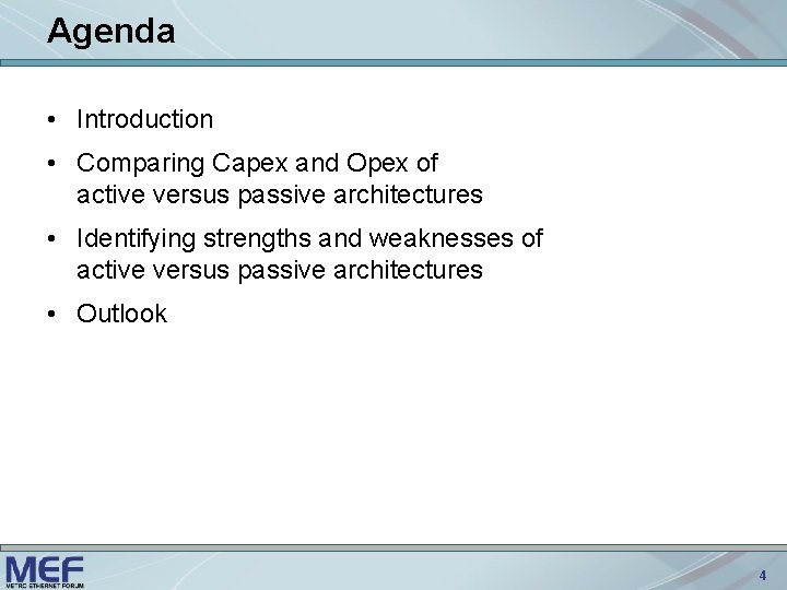 Agenda • Introduction • Comparing Capex and Opex of active versus passive architectures •