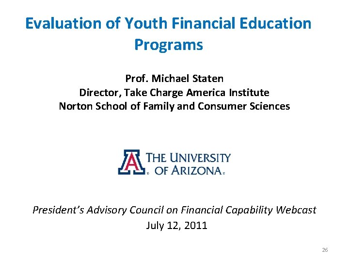 Evaluation of Youth Financial Education Programs Prof. Michael Staten Director, Take Charge America Institute