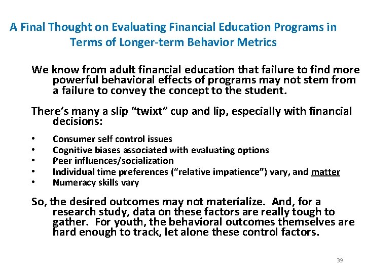 A Final Thought on Evaluating Financial Education Programs in Terms of Longer-term Behavior Metrics