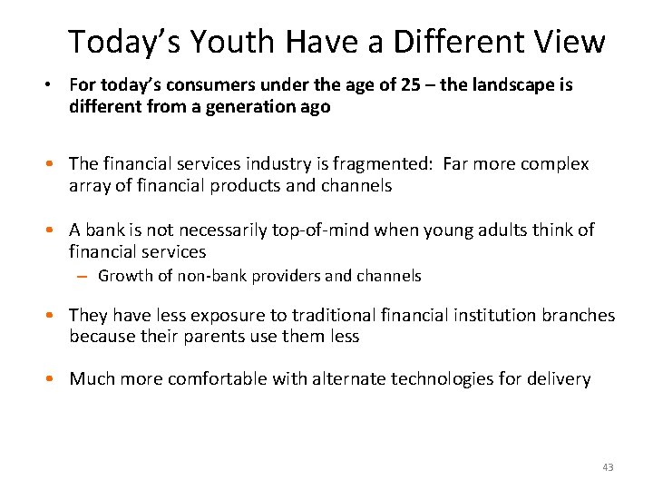 Today’s Youth Have a Different View • For today’s consumers under the age of