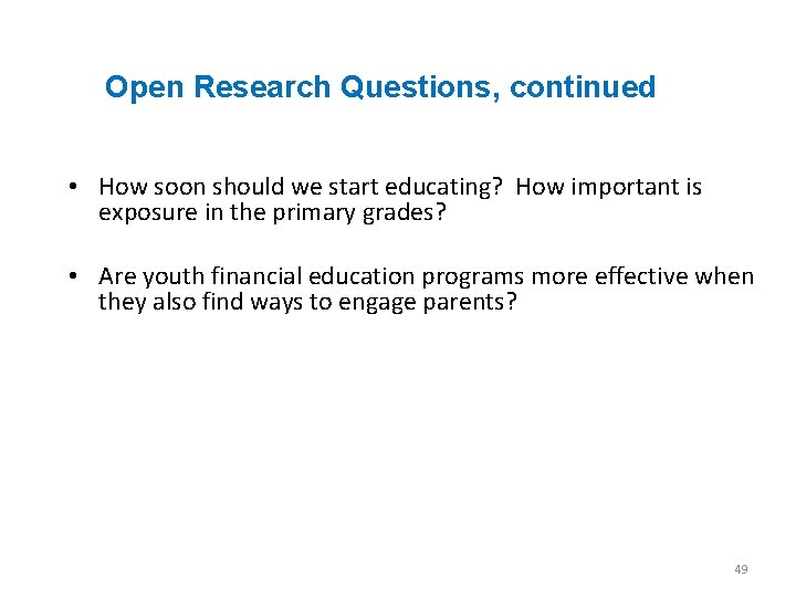 Open Research Questions, continued • How soon should we start educating? How important is