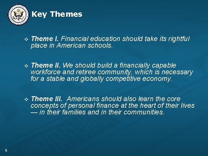 Key Themes • 5 v Theme I. Financial education should take its rightful place