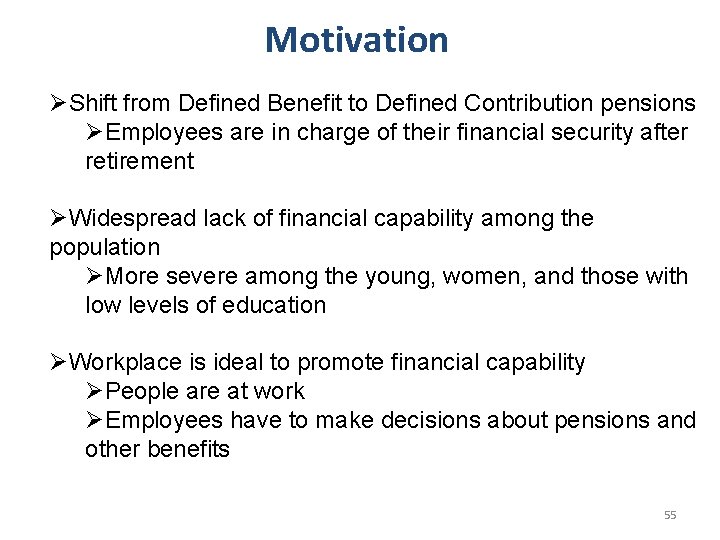 Motivation ØShift from Defined Benefit to Defined Contribution pensions ØEmployees are in charge of