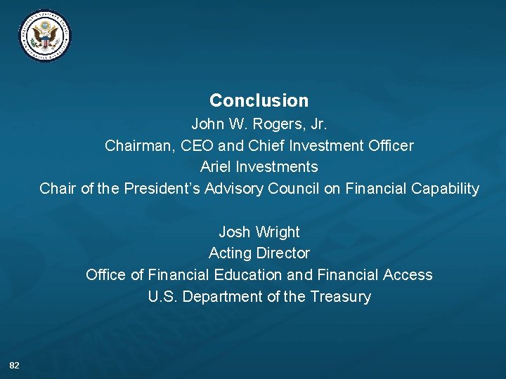 Conclusion John W. Rogers, Jr. Chairman, CEO and Chief Investment Officer Ariel Investments Chair