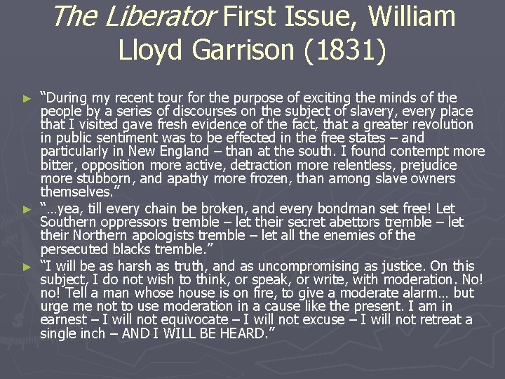 The Liberator First Issue, William Lloyd Garrison (1831) “During my recent tour for the