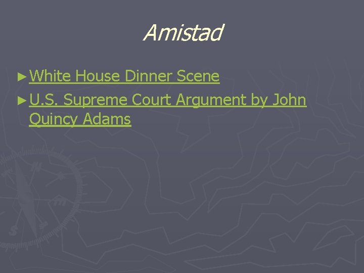 Amistad ► White House Dinner Scene ► U. S. Supreme Court Argument by John