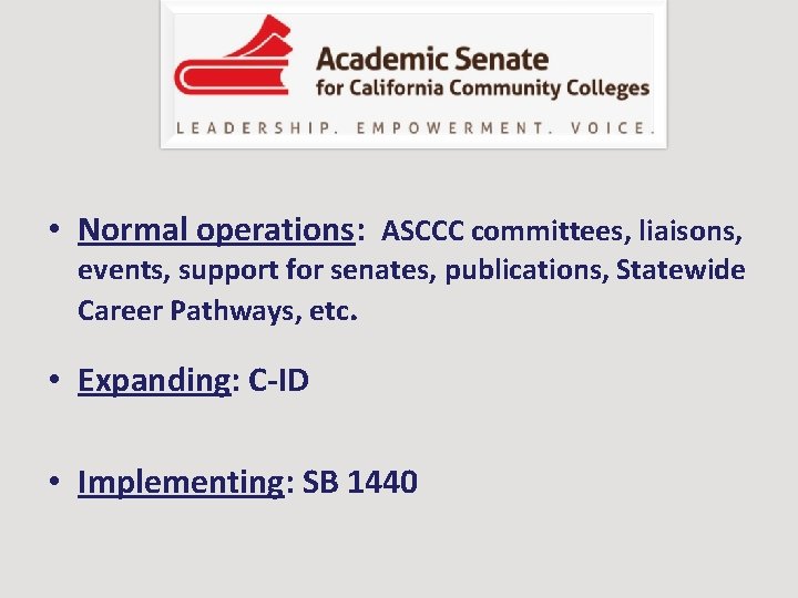  • Normal operations: ASCCC committees, liaisons, events, support for senates, publications, Statewide Career