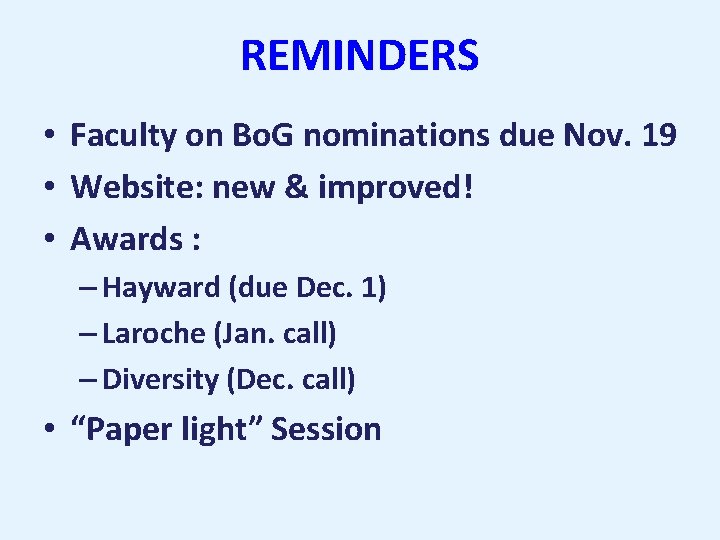 REMINDERS • Faculty on Bo. G nominations due Nov. 19 • Website: new &