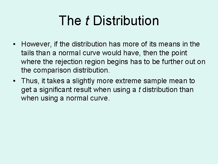 The t Distribution • However, if the distribution has more of its means in