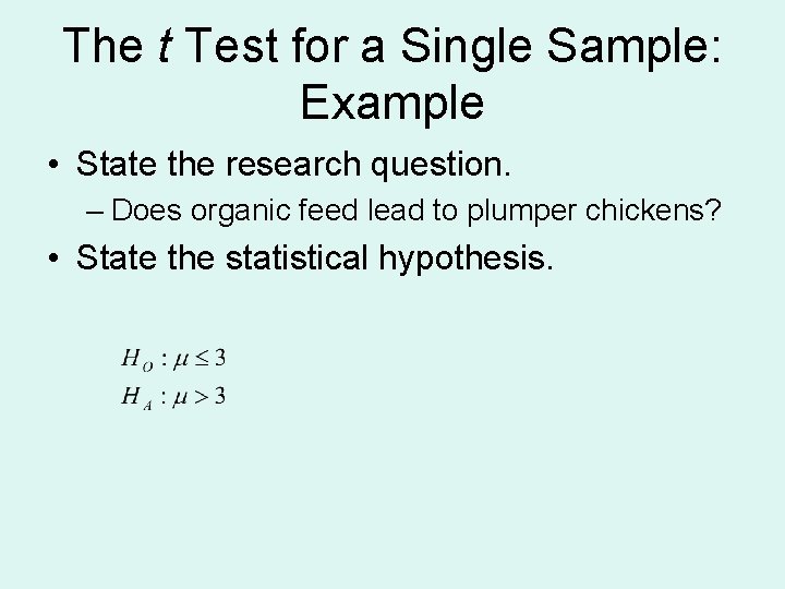 The t Test for a Single Sample: Example • State the research question. –