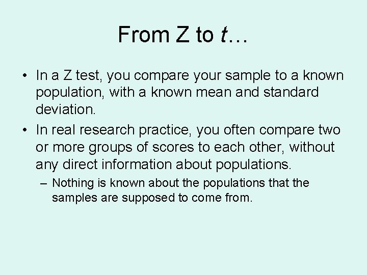 From Z to t… • In a Z test, you compare your sample to