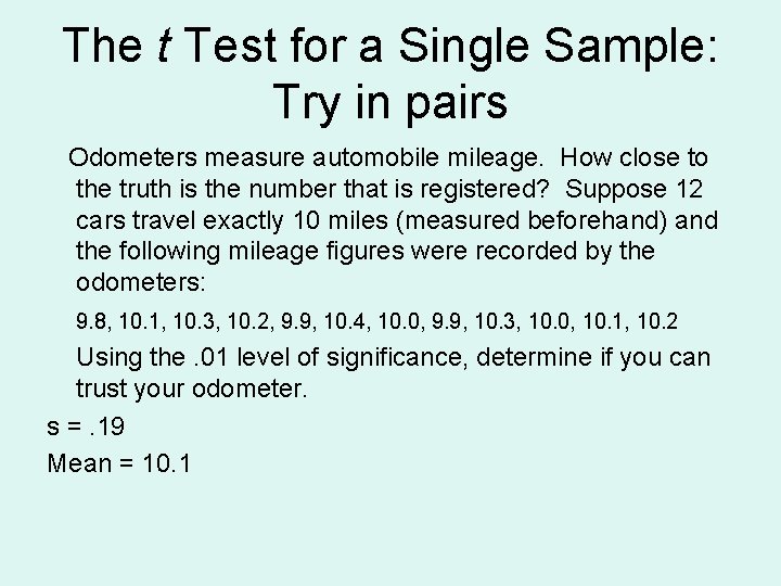 The t Test for a Single Sample: Try in pairs Odometers measure automobile mileage.