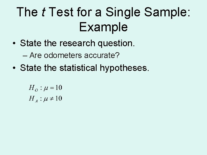 The t Test for a Single Sample: Example • State the research question. –