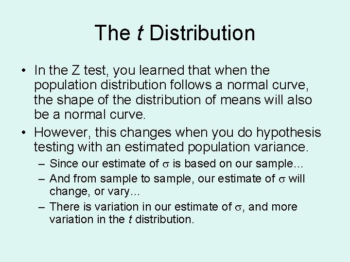 The t Distribution • In the Z test, you learned that when the population