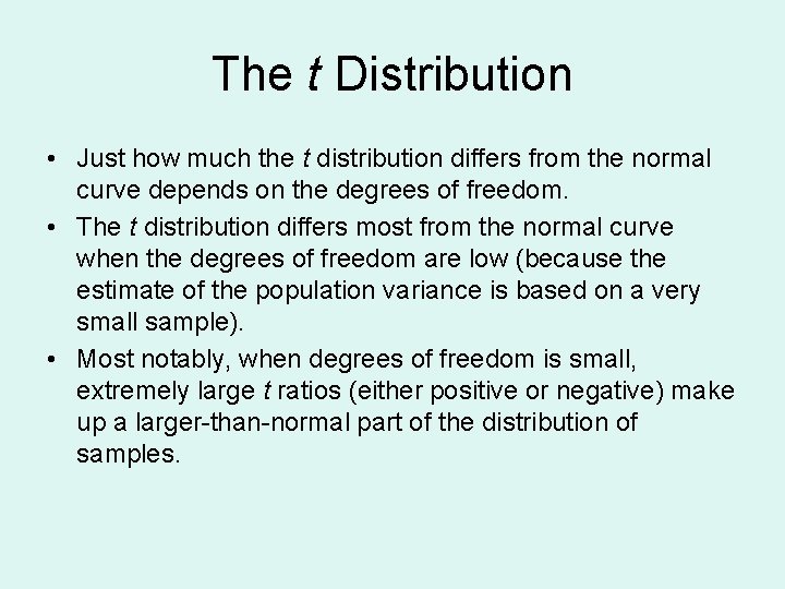 The t Distribution • Just how much the t distribution differs from the normal