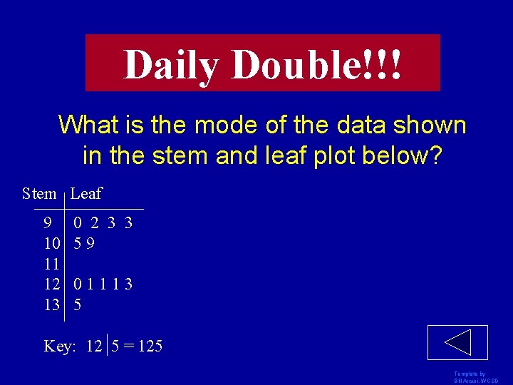 Daily Double!!! What is the mode of the data shown in the stem and