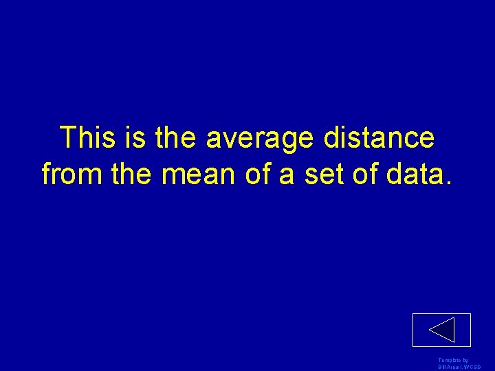 This is the average distance from the mean of a set of data. Template