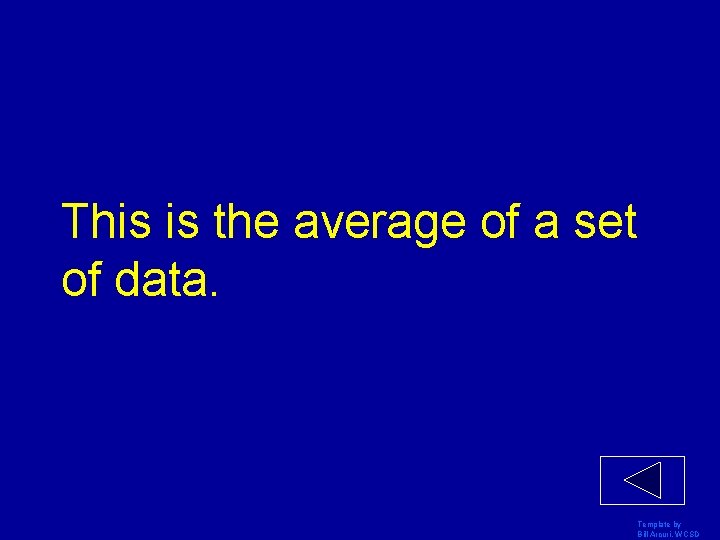 This is the average of a set of data. Template by Bill Arcuri, WCSD