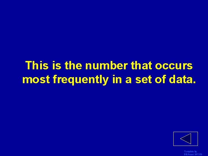 This is the number that occurs most frequently in a set of data. Template