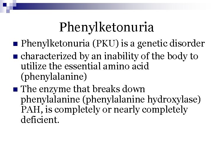 Phenylketonuria (PKU) is a genetic disorder n characterized by an inability of the body