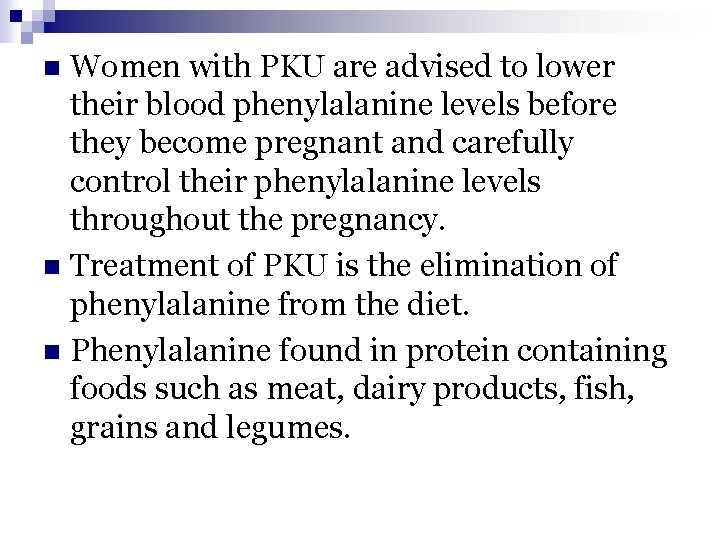 Women with PKU are advised to lower their blood phenylalanine levels before they become