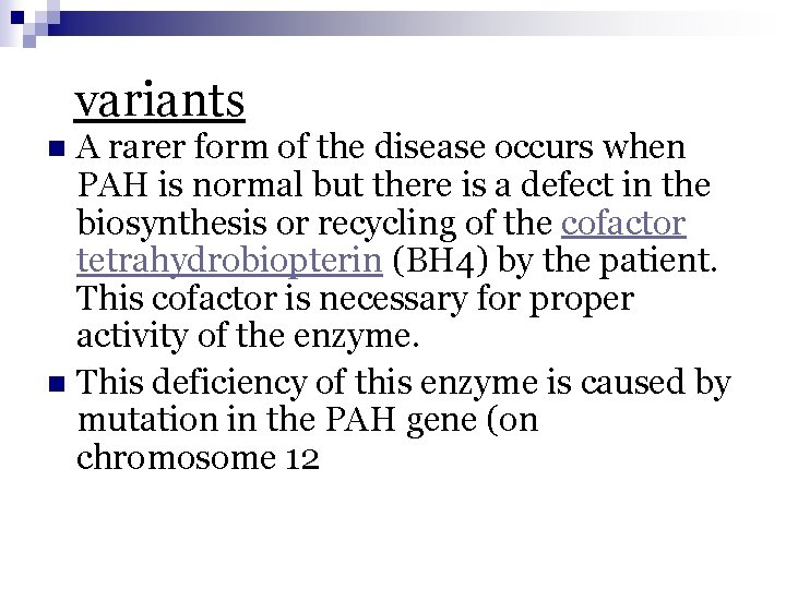 variants A rarer form of the disease occurs when PAH is normal but there