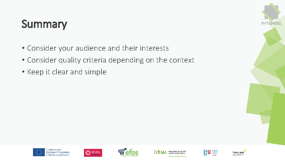 Summary • Consider your audience and their interests • Consider quality criteria depending on