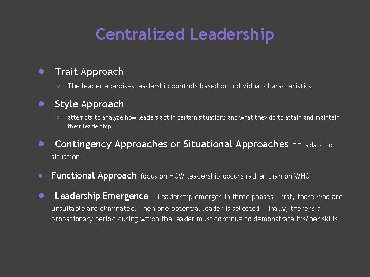 Centralized Leadership ● Trait Approach ○ The leader exercises leadership controls based on individual