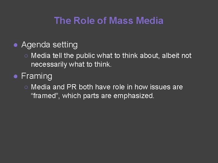 The Role of Mass Media ● Agenda setting ○ Media tell the public what