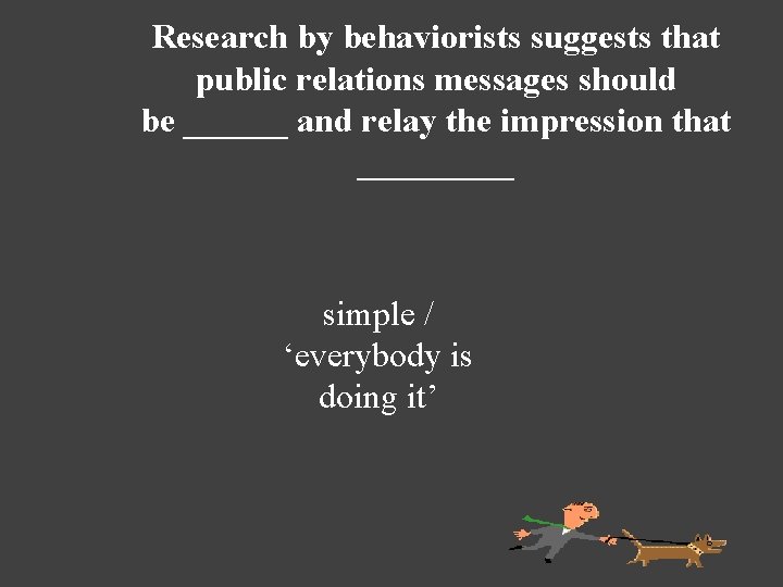 Research by behaviorists suggests that public relations messages should be ______ and relay the