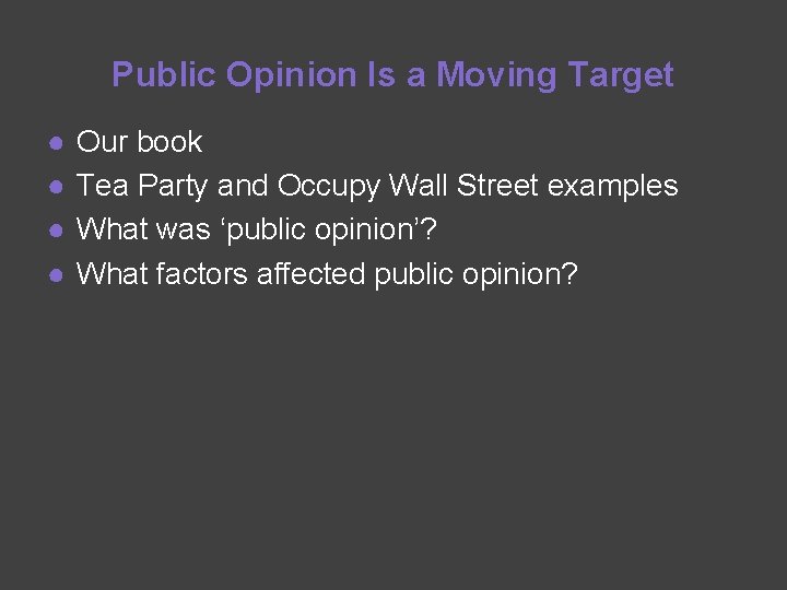 Public Opinion Is a Moving Target ● ● Our book Tea Party and Occupy