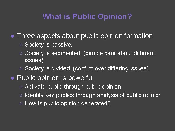 What is Public Opinion? ● Three aspects about public opinion formation ○ Society is