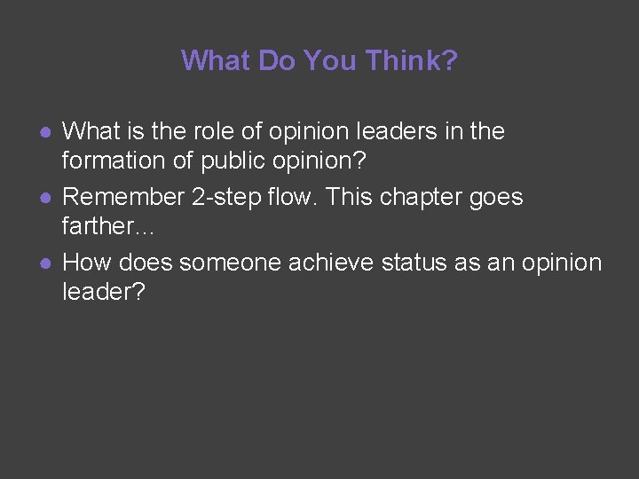 What Do You Think? ● What is the role of opinion leaders in the