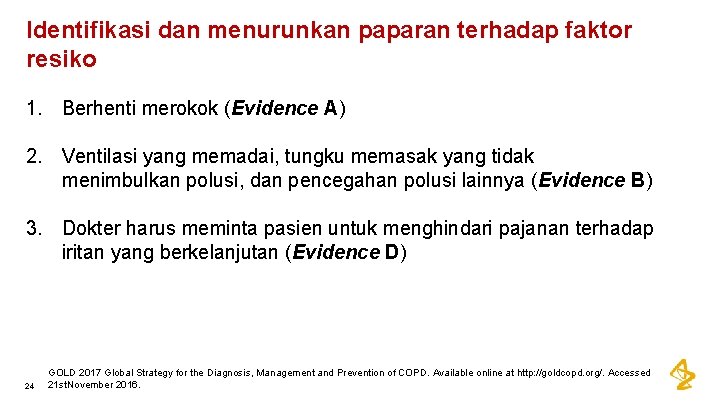 Identifikasi dan menurunkan paparan terhadap faktor resiko 1. Berhenti merokok (Evidence A) 2. Ventilasi