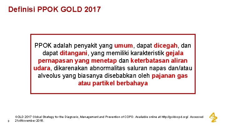 Definisi PPOK GOLD 2017 PPOK adalah penyakit yang umum, dapat dicegah, dan dapat ditangani,