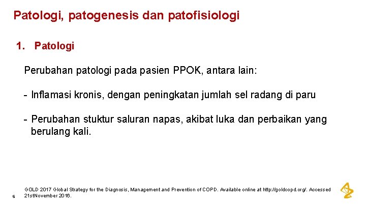 Patologi, patogenesis dan patofisiologi 1. Patologi Perubahan patologi pada pasien PPOK, antara lain: -