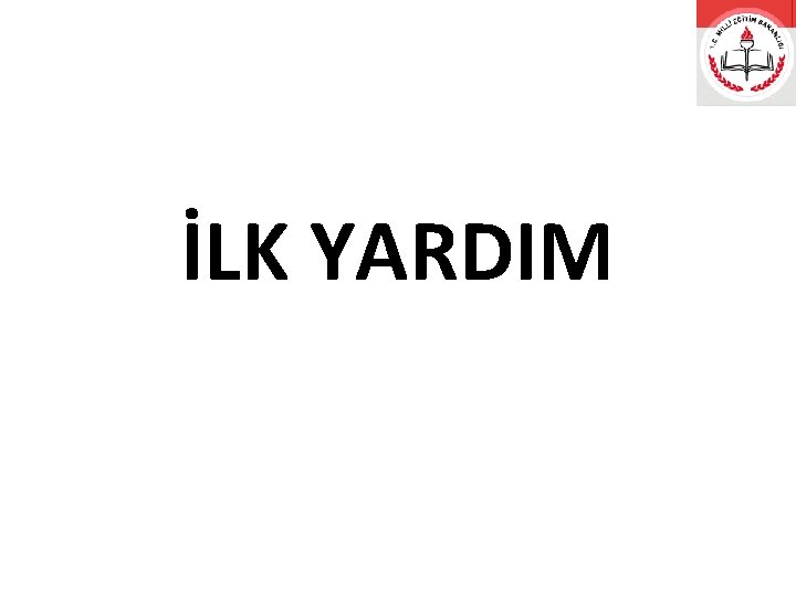 İLK YARDIM 