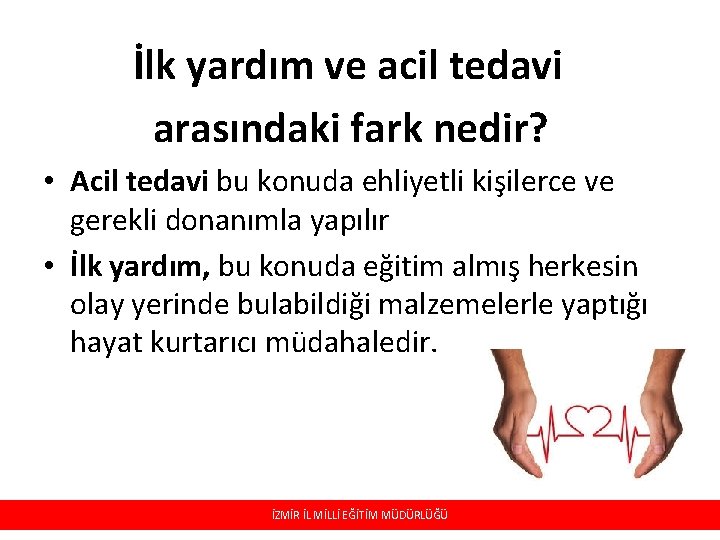 İlk yardım ve acil tedavi arasındaki fark nedir? • Acil tedavi bu konuda ehliyetli