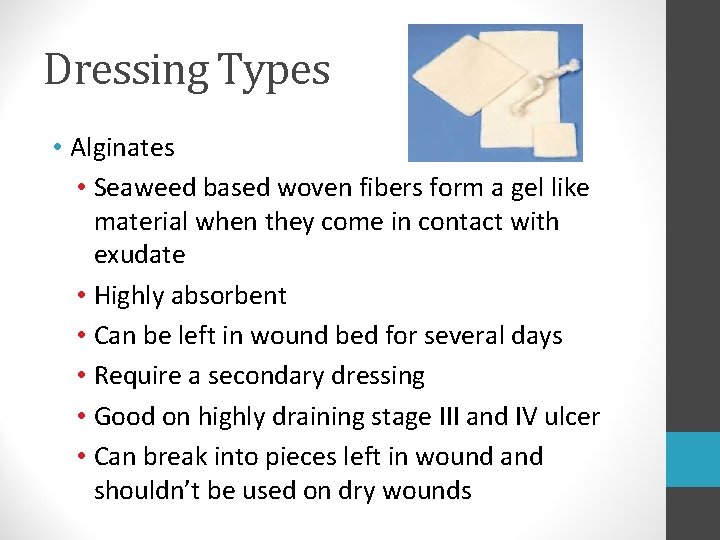 Dressing Types • Alginates • Seaweed based woven fibers form a gel like material