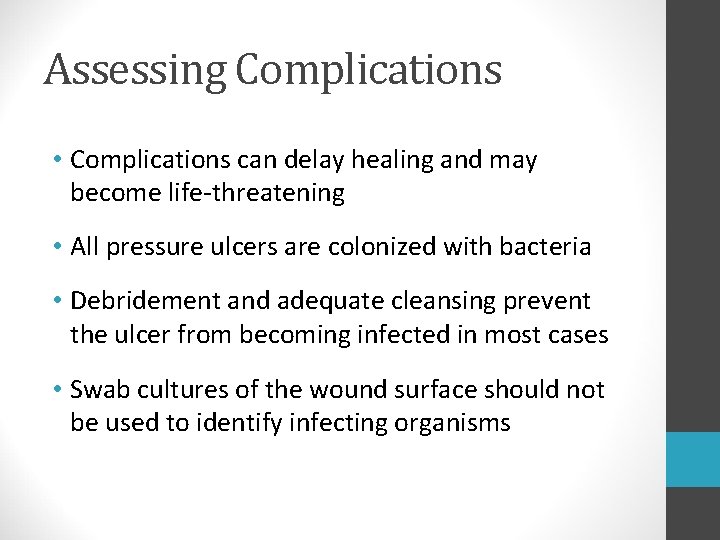 Assessing Complications • Complications can delay healing and may become life-threatening • All pressure