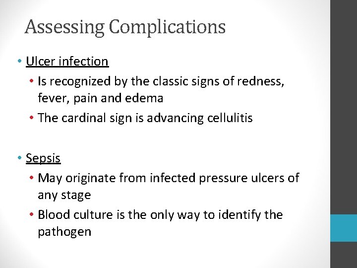 Assessing Complications • Ulcer infection • Is recognized by the classic signs of redness,