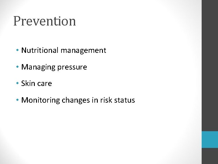 Prevention • Nutritional management • Managing pressure • Skin care • Monitoring changes in