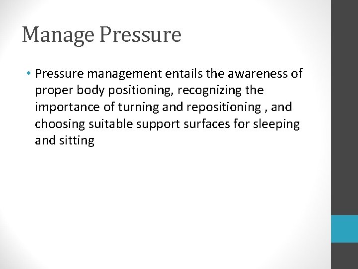 Manage Pressure • Pressure management entails the awareness of proper body positioning, recognizing the Manage Pressure • Pressure management entails the awareness of proper body positioning, recognizing the